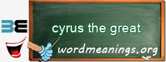 WordMeaning blackboard for cyrus the great